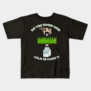 do you know how milk is made? Kids T-Shirt